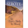 To Every Birth Its Blood door Mongane Wally Serote