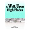 To Walk Upon High Places door Dan Irwin