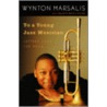 To a Young Jazz Musician by Wynton Marsalis