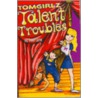 Tomgirlz Talent Troubles by Dana Lurie