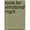 Tools For Emotional Mgnt by Unknown
