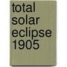 Total Solar Eclipse 1905 door Association British Astrono