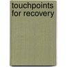 Touchpoints for Recovery door Ronald A. Beers
