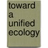 Toward A Unified Ecology