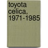 Toyota Celica, 1971-1985 by S. Cumbaa