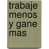 Trabaje Menos y Gane Mas by Jennifer White