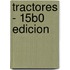Tractores - 15b0 Edicion