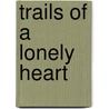 Trails Of A Lonely Heart by Patrick Norris