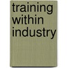 Training Within Industry by Miriam T. Timpledon