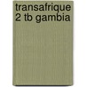 Transafrique 2 Tb Gambia door Godard Et Al