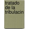 Tratado de La Tribulacin door Pedro De Ribadeneyra