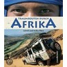 Traumrouten durch Afrika door Astrid Darr