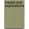 Travels And Explorations door Tom Elder