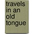 Travels In An Old Tongue