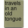 Travels In An Old Tongue door Pamela Petro