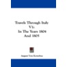 Travels Through Italy V1 by August Von Kotzebue