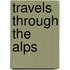 Travels Through The Alps