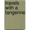 Travels With A Tangerine door Tim Mackintosh-Smith