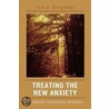 Treating the New Anxiety by Kirk A. Bingaman
