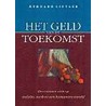 Het geld van de toekomst door Bernard Lietaer