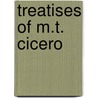 Treatises of M.T. Cicero door Marcus Tullius Cicero