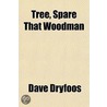 Tree, Spare That Woodman door Dave Dryfoos