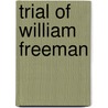 Trial of William Freeman door Benjamin Franklin Hall