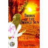 Tribes Of The Orange Sun door Gene Shiles