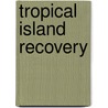 Tropical Island Recovery door Michael J. Samways