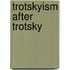 Trotskyism After Trotsky