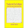 Trouble and Fun in Mazes door Kel-Mut Ewbich