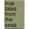 True Tales from the Seas door Onbekend