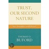 Trust, Our Second Nature door Thomas O. Buford