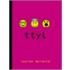 Ttyl (Talk To You Later)