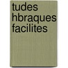Tudes Hbraques Facilites by Ͽ