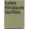 Tudes Hbraques Facilites door Ͽ