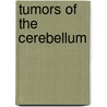 Tumors Of The Cerebellum by Charles Karsner Mills