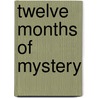 Twelve Months Of Mystery door Christine E. Collier