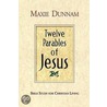 Twelve Parables Of Jesus door Maxie Dunnam