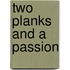 Two Planks and a Passion