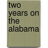 Two Years on the Alabama by Arthur Sinclair