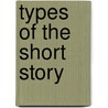 Types Of The Short Story by Benjamin Alexander Heydrick