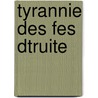 Tyrannie Des Fes Dtruite door Louise Bossigny De Auneuil