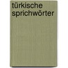 Türkische Sprichwörter door Türk Atasözleri