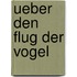 Ueber Den Flug Der Vogel