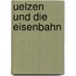 Uelzen und die Eisenbahn