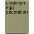 Ukrainian Egg Decoration