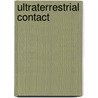Ultraterrestrial Contact door Philip J. Imbrogno