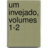 Um Invejado, Volumes 1-2 door Affonso Celso D