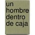 Un Hombre Dentro de Caja